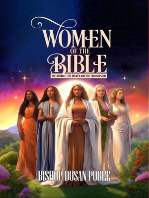 cover image of Women In the Bible (The Notable, the Wicked and  the Troublesome